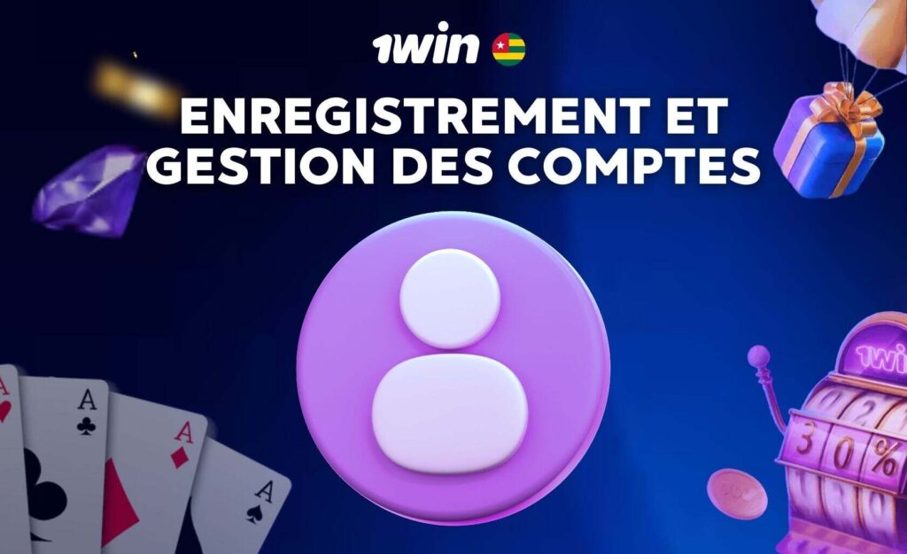 1Win Togo Enregistrement et gestion des comptes